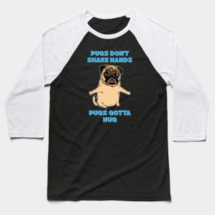 Pugs don't shake hands Baseball T-Shirt